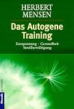Das Autogene Training. Entspannung, Gesundheit, Stre�bew�ltigung.