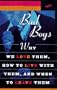 Bad Boys: How We Love Them, How to Live with Them, When to Leave Them