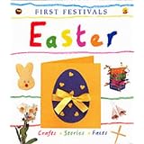 First Festivals: Easter: Crafts, Stories, Facts by Lois Rock