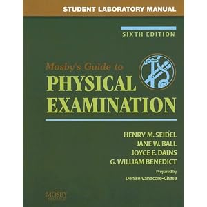 Student Laboratory Manual to accompany Mosby's Guide to Physical Examination, Sixth... by Henry M. Seidel MD, Jane W. Ball RN DrPH CPNP DPNAP, Joyce E. Dains DrPH JD RN FNP BC DPNAP, and G. William Benedict MD PhD