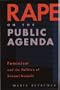 Rape On The Public Agenda: Feminism and the Politics of Sexual Assault