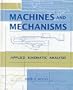 Machines and Mechanisms: Applied Kinematic Analysis
