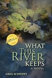 What this river keeps : a novel