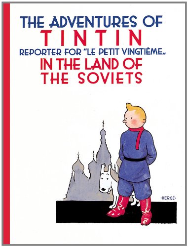 tintin in the land of the soviets the adventures of tintin original classic