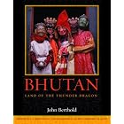 Bhutan: Land of the Thunder Dragon by John Berthold