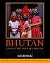 Bhutan: Land of the Thunder Dragon Bhutan: Land of the Thunder Dragon