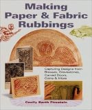 Making Paper & Fabric Rubbings: Capturing Designs from Brasses, Gravestones, Carved Doors, Coins & More