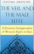 The Veil And The Male Elite: A Feminist Interpretation Of Women's Rights In Islam