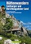 H�ttenwandern Salzburger Land: 55 Tourenziele zwischen Watzmann, Dachstein und Gro�venediger