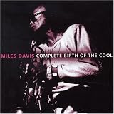 Birth of the Cool: the Complete Birth of the Cool