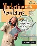 Marketing With Newsletters: How to Boost Sales, Add Members and Raise Funds With a Print, Fax, E-Mail, Web Site or Postcard Newsletter