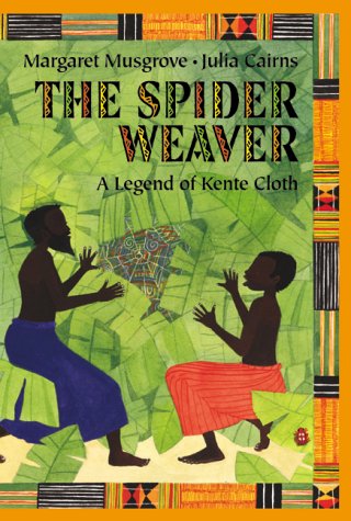 The Spider Weaver: A Legend Of Kente Cloth