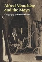 Alfred Maudslay and the Maya
