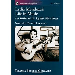 Lydia Mendoza's Life in Music / La Historia de Lydia Mendoza: Norteño Tejano Legacies includes audio CD (American Musicspheres)