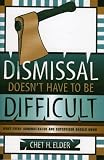Dismissal Doesnt Have to be Difficult: What Every Administrator and Supervisor Should Know