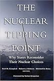 The Nuclear Tipping Point: Why States Reconsider Their Nuclear Choices