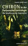 Produkt-Bild: Chiron in der Partnerschaftsastrologie: Die Vers&ouml;hnung der Gegens&auml;tze