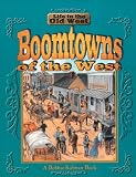 Boomtowns of the West (Life in the Old West Series)
