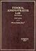 Federal Administrative Law (American Casebook Series) (American Casebook Series)