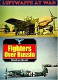  : Luftwaffe 1: Fighter Over Russia (Luftwaffe at War Series, 1)