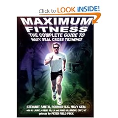 Maximum Fitness : The Complete Guide to Navy SEAL Cross Training