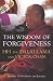 The Wisdom of Forgiveness: Intimate Conversations and Journeys