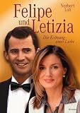 Felipe und Letizia: Die Kr&ouml;nung einer Liebe - Norbert Loh