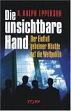 Die unsichtbare Hand. Der Einflu� geheimer M�chte auf die Weltpolitik - A. Ralph Epperson