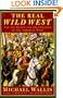 The Real Wild West: The 101 Ranch and the Creation of the American West