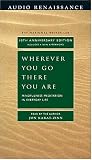 Wherever You Go, There You Are: Mindfulness Meditation in Everyday Life Jon Kabat-Zinn