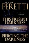 This Present Darkness Piercing The Darkness: Two Bestselling Novels Complete in One Volume