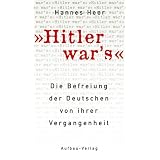 Hitler war's!: Die Befreiung der Deutschen von ihrer Vergangenheitvon "Hannes Heer"
