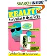 Reality Isn't What It Used to Be: Theatrical Politics, Ready-to-Wear Religion, Global Myths, Primitive Chic, and O by Walter Truet Anderson