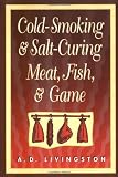Books on Gazebo item: Cold-Smoking & Salt-Curing Meat, Fish, & Game