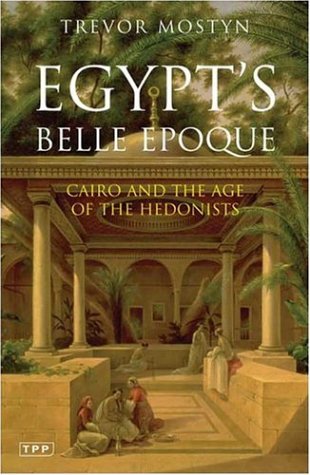 City Travel Guides Discounted  Books : Egypt's Belle Epoque: Cairo and the Age of the Hedonists