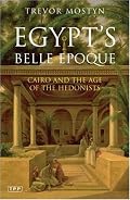 Egypt's Belle Epoque: Cairo and the Age of the Hedonists
