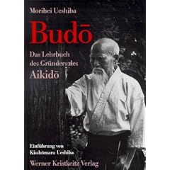 Budo: Das Lehrbuch des Gr�nders des Aikido