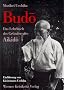 Budo: Das Lehrbuch des Gr�nders des Aikido