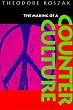 The Making of a Counter Culture: Reflections on the Technocratic Society and Its Youthful Opposition