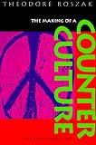 The Making of a Counter Culture: Reflections on the Technocratic Society and Its Youthful Opposition