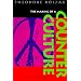 The Making of a Counter Culture: Reflections on the Technocratic Society and Its Youthful Opposition