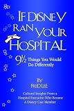 If Disney Ran Your Hospital: 9 1/2 Things You Would Do Differently