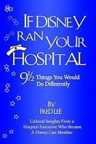 If Disney Ran Your Hospital: 9 1/2 Things You Would Do Differently