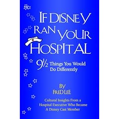 If Disney Ran Your Hospital: 9 1/2 Things You Would Do Differently