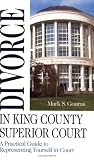 Divorce in King County Superior Court: A Practical Guide to Representing Yourself in Court