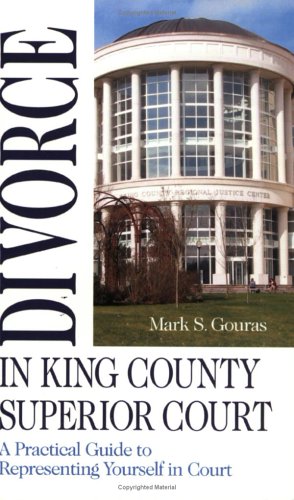 Divorce in King County Superior Court: A Practical Guide to Representing Yourself in Court