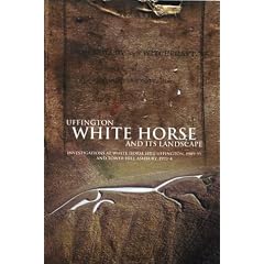 Uffington White Horse and Its Landscape: Investigations at White Horse Hill Uffington, 1989-95, and Tower Hill Ashbury, 1993-4 (Thames Valley Landscapes Monographs, 18)
