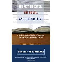The Fiction Editor, the Novel, and the Novelist: A Book for Writers, Teachers, Publishers, and Anyone Else Devoted to Fiction