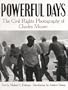 Powerful Days: The Civil Rights Photography of Charles Moore