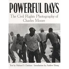Powerful Days: The Civil Rights Photography of Charles Moore
